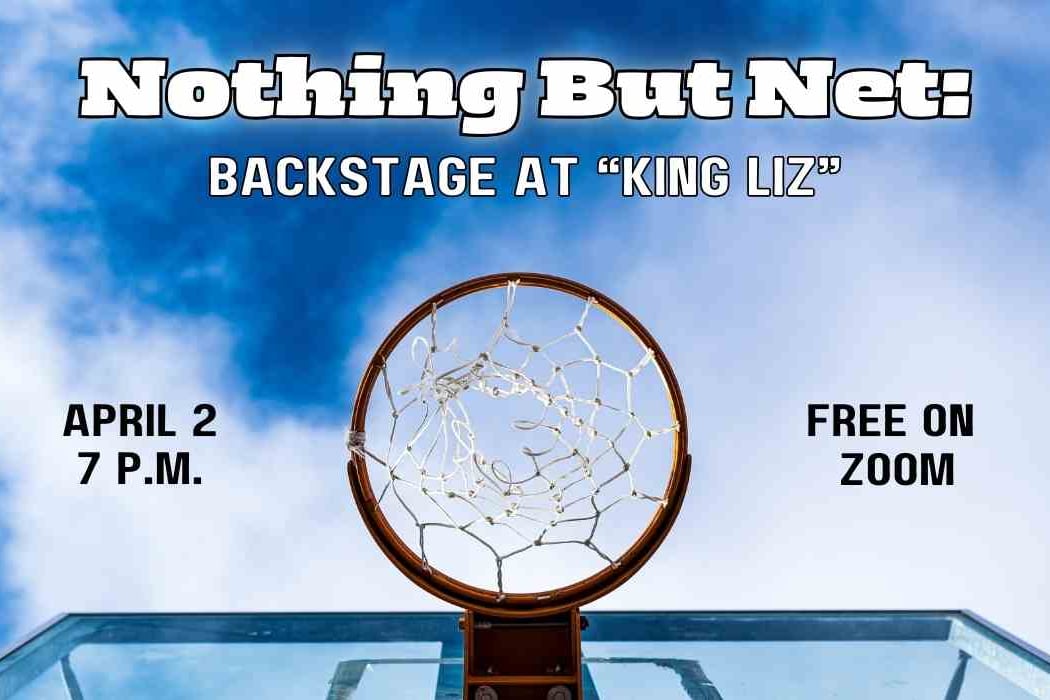 Nothing but Net: Backstage at “King Liz” 1