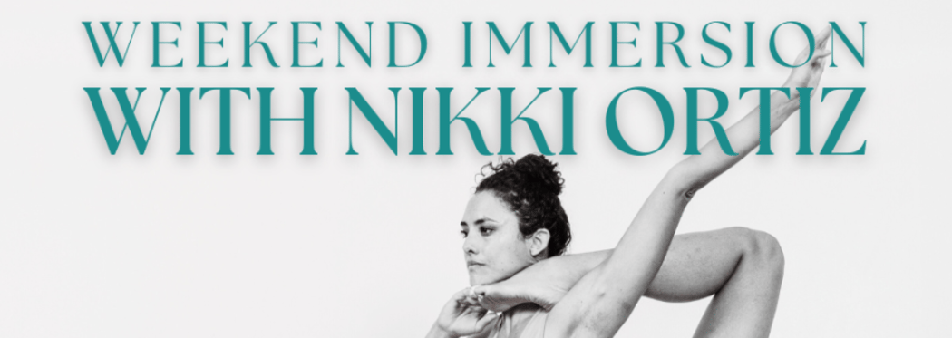 Weekend Immersion with Nikki Ortiz 1