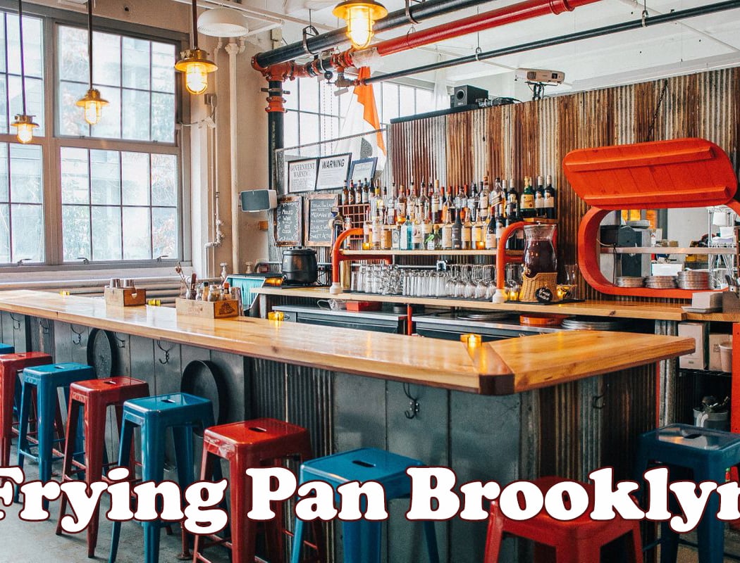 FRYING PAN BROOKYLN 1