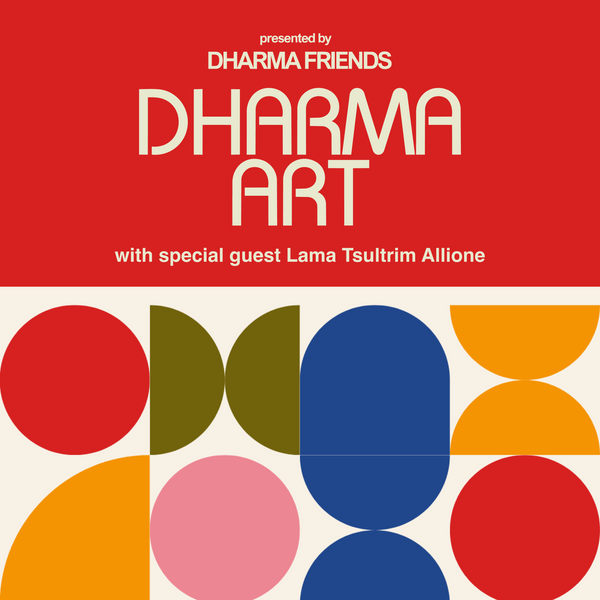 DHARMA FRIENDS: Dharma Art | with Special Guest Lama Tsultrim Allione 1