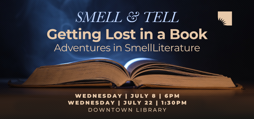 Smell & Tell | Getting Lost in a Book: Adventures in SmellLiterature