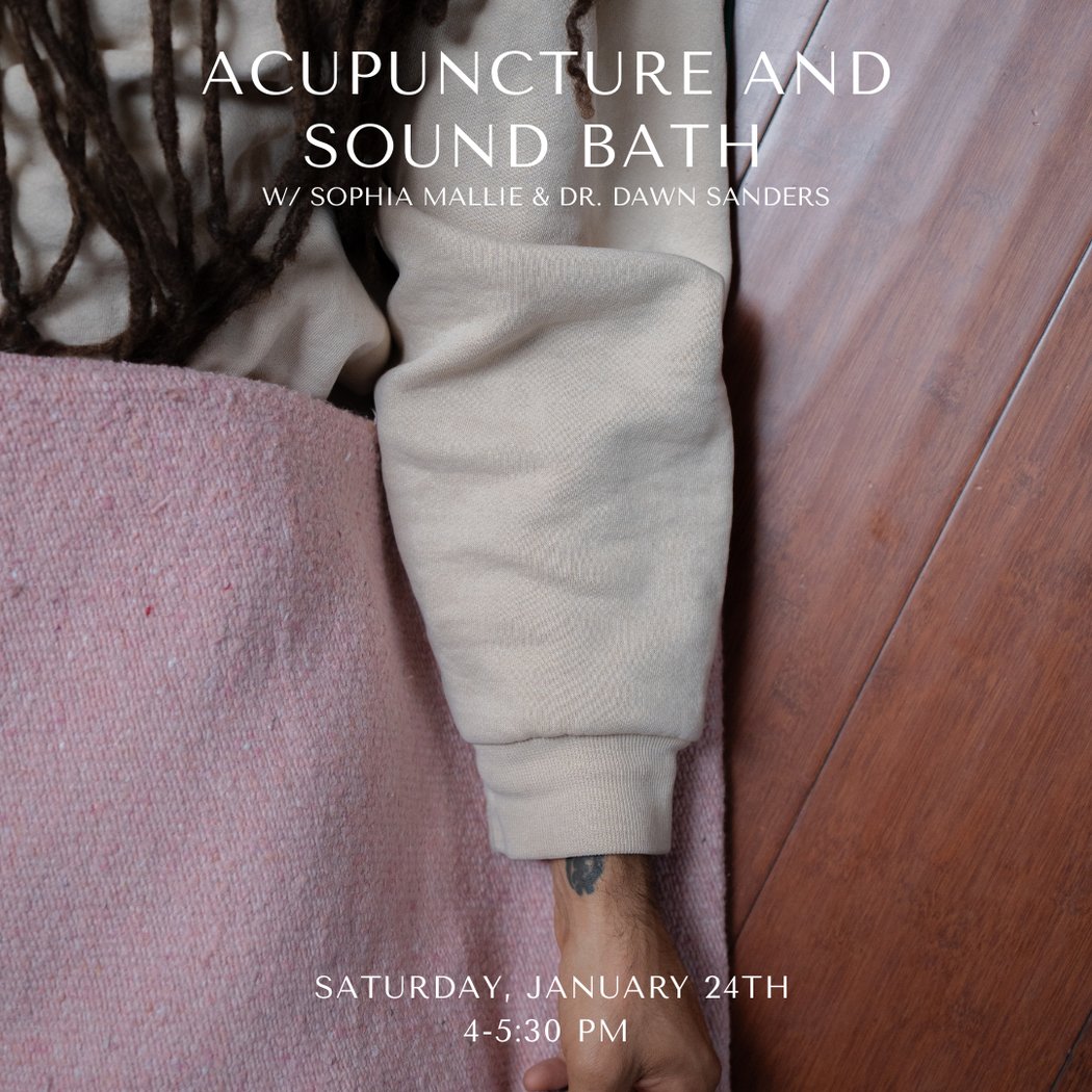 Acupuncture and Sound Bath with Sophia Mallie & Dr. Dawn Sanders 1