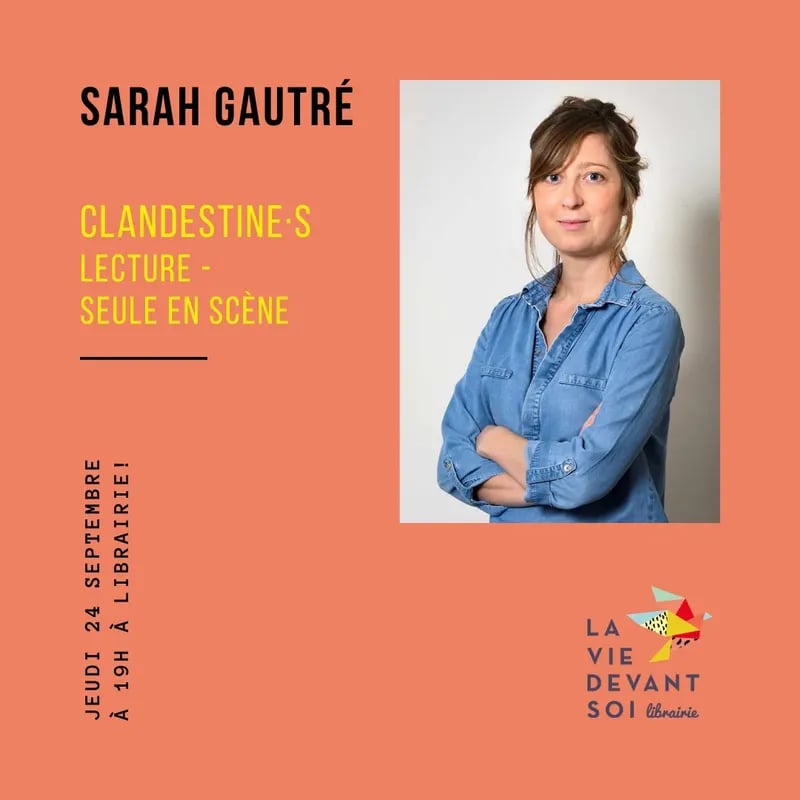 Clandestine.s - Sarah Gautré : Lecture - Seule en scène