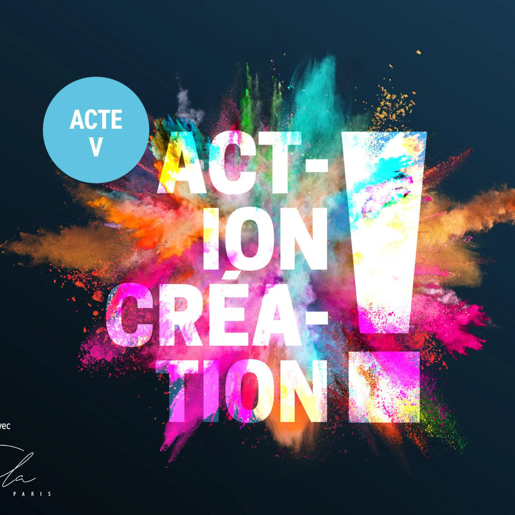 Action ! Création ! Acte V 1