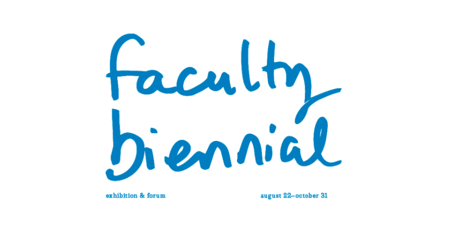 2026 Faculty Biennial Exhibition and Forum