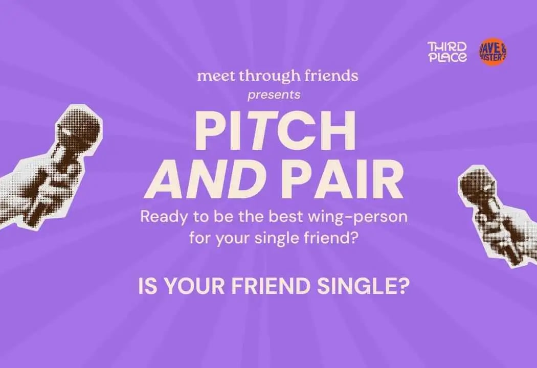 Pitch and Pair: Pitch your single friend 1