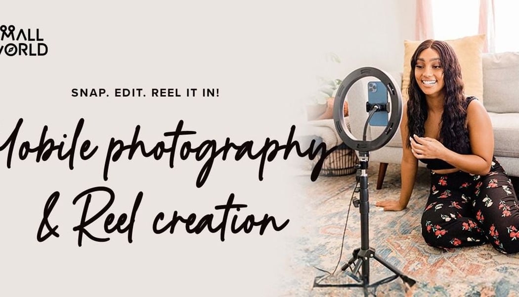 Mobile Photography & Reel Creation 1
