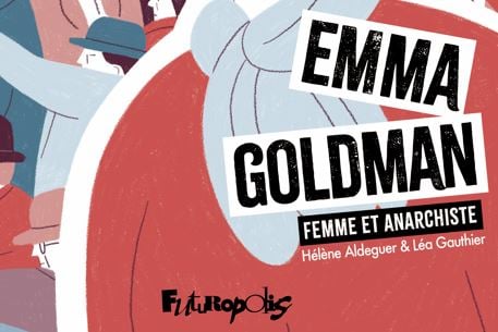 Rencontre avec Hélène Aldeguer et Léa Gauthier pour Emma Goldman, femme et anarchiste 1