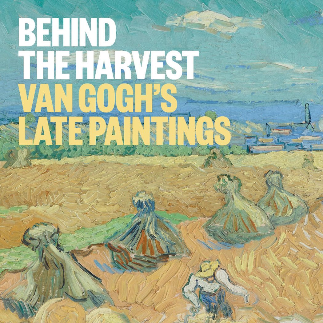 Behind the Harvest: Van Gogh’s Late Paintings 1