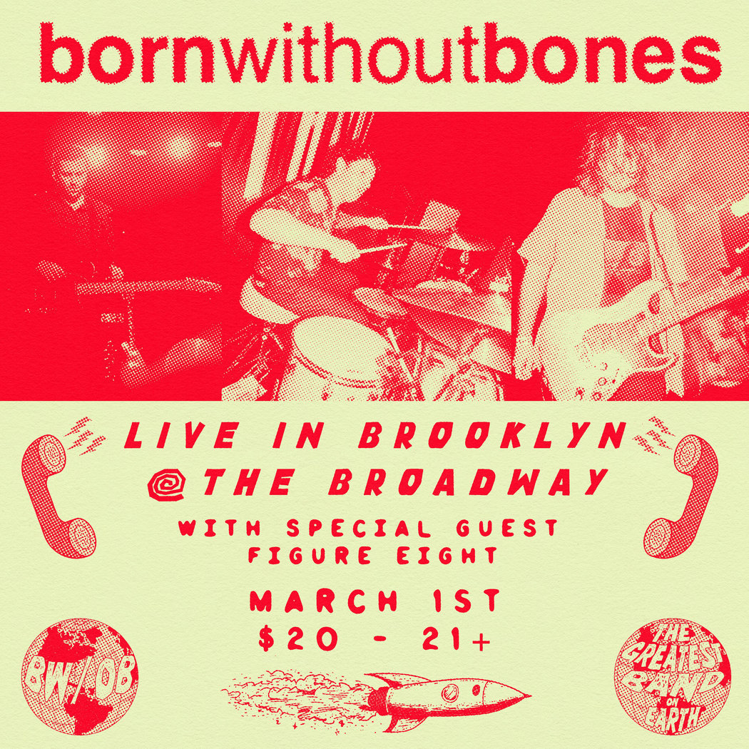 Born Without Bones headliners with Figure Eight 1