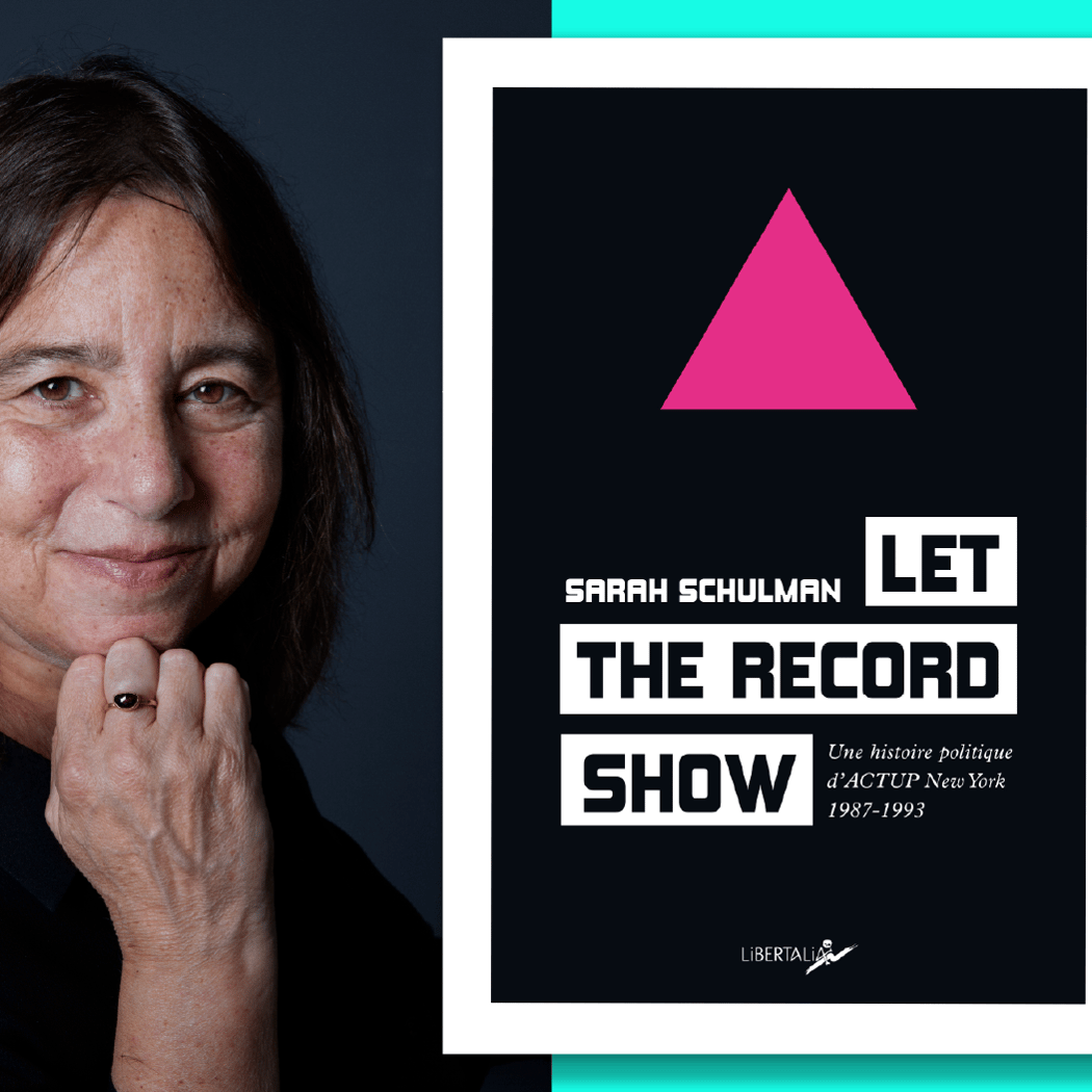 Rencontre avec Sarah Schulman - Let the Record Show 1