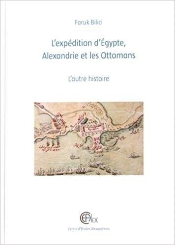 L'expédition d'Égypte, Alexandrie et les Ottomans : L’autre histoire 1