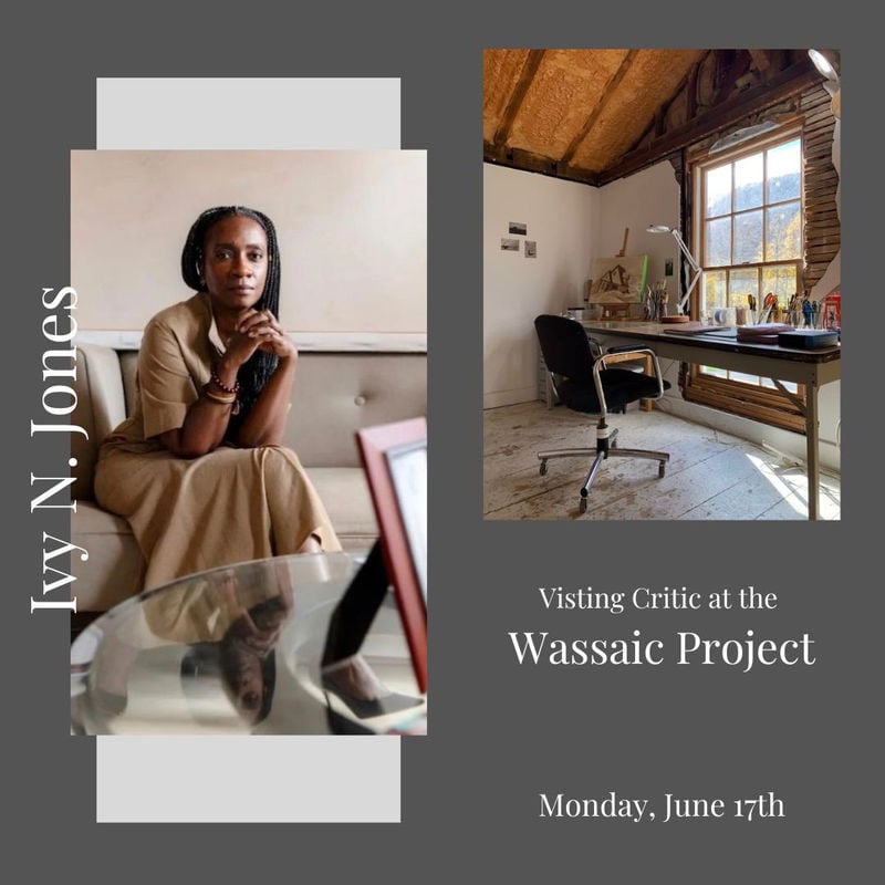 Ivy N. Jones at The Wassaic Project: Visiting Critic 1