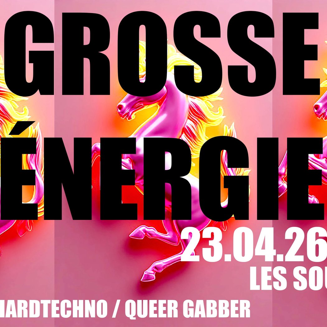 GROSSE ÉNERGIE #02 Hyperpop Queer Gabber Hardtechno Party 1