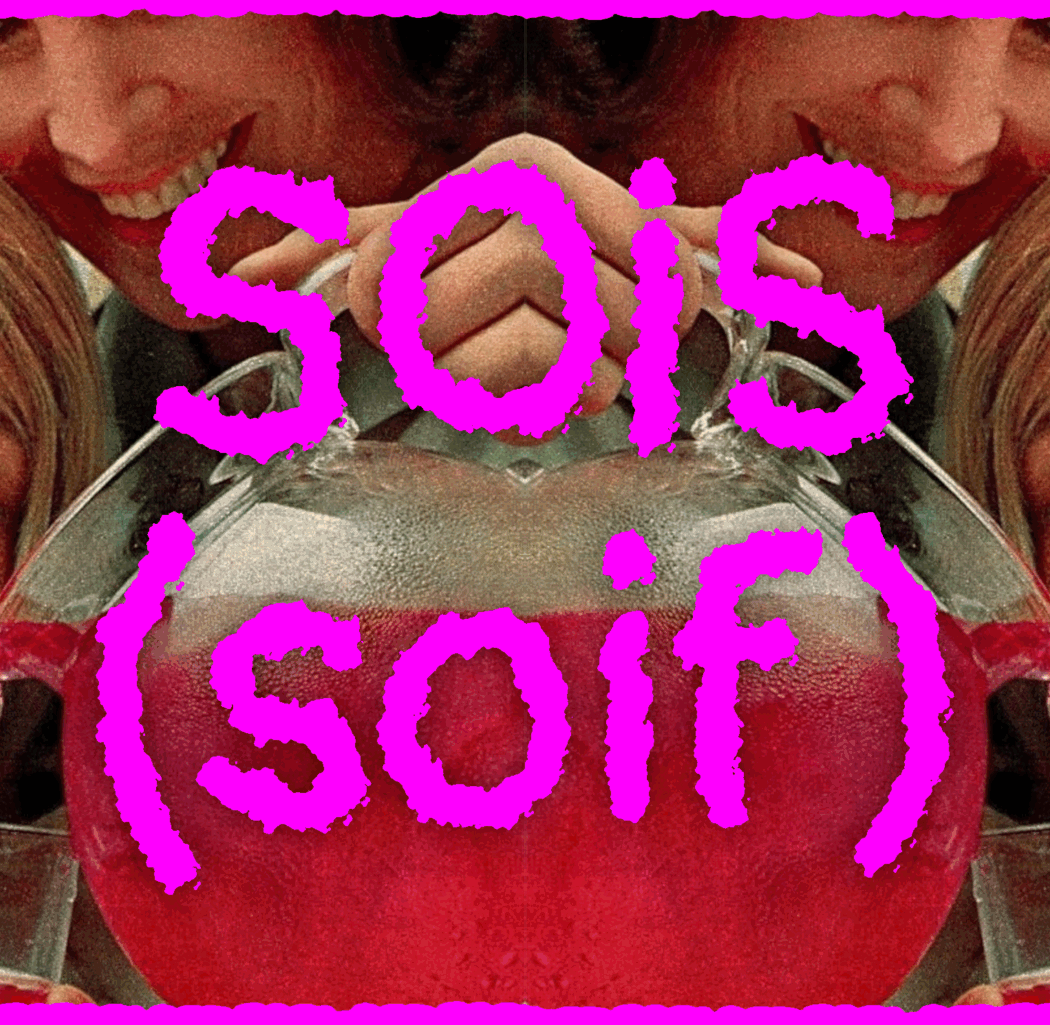 Sois (soif) 1