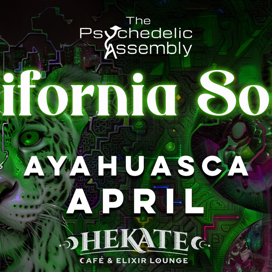 PSYCHEDELIC ASSEMBLY PRESENTS: AYAHUASCA APRIL 1