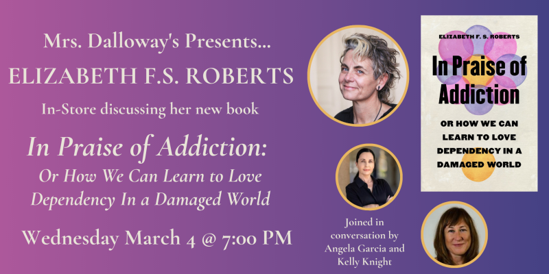 Elizabeth F.S. Roberts' IN PRAISE OF ADDICTION 1