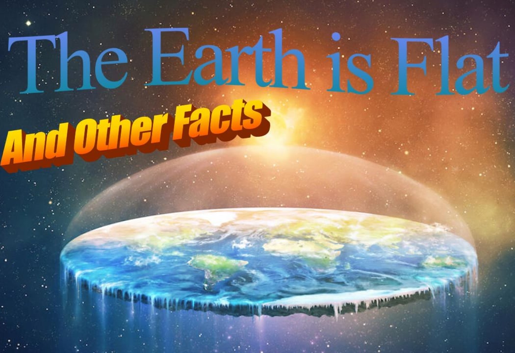 The Earth is Flat, And Other Facts 1