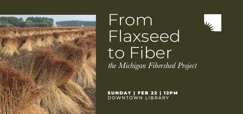 From Flaxseed to Fiber with the Michigan Fibershed Project 1
