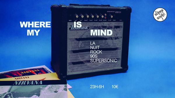 Where Is My Mind / Nuit Rock 90’s 1