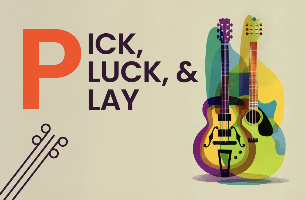Pick, Pluck, & Play 1