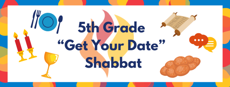 5th Grade "Get Your Date" Shabbat 1