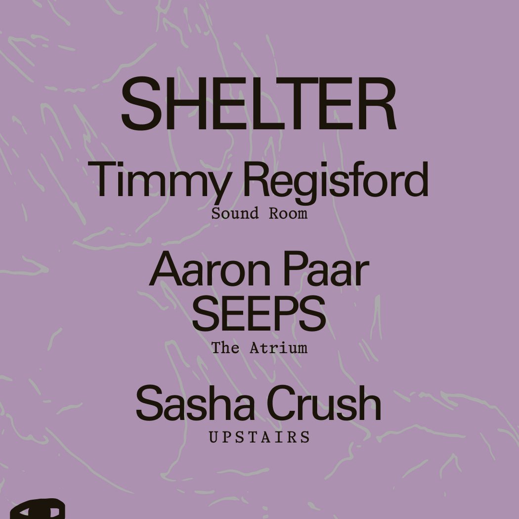 Shelter: Timmy Regisford / Aaron Paar + SEEPS / Sasha Crush 1