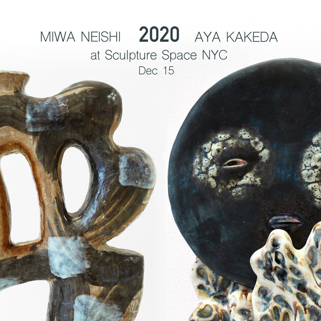 Miwa Neishi & Aya Kakeda — Sculpture Space NYC Center for Art & Ceramics 1