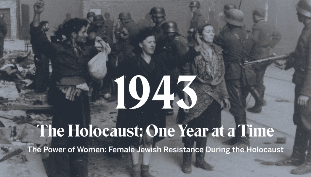 The Power of Women: Female Jewish Resistance During the Holocaust 1