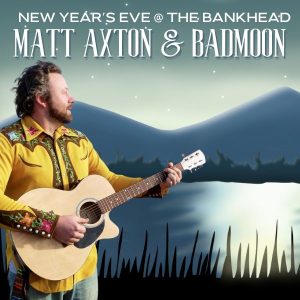New Year's Eve with Matt Axton & Badmoon 1