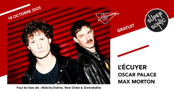 L’Écuyer • Oscar Palace • Max Morton 1