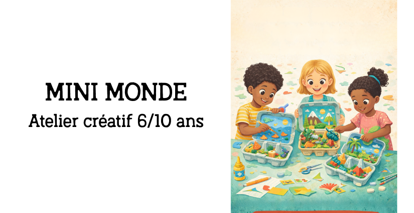 Mini monde : atelier créatif pour les 6-10 ans 1
