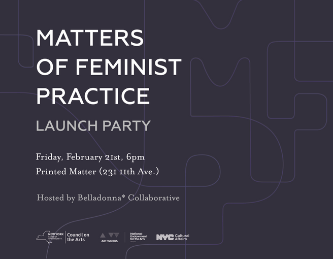 Matters of Feminist Practice — Launch event with Belladonna* Collaborative 1