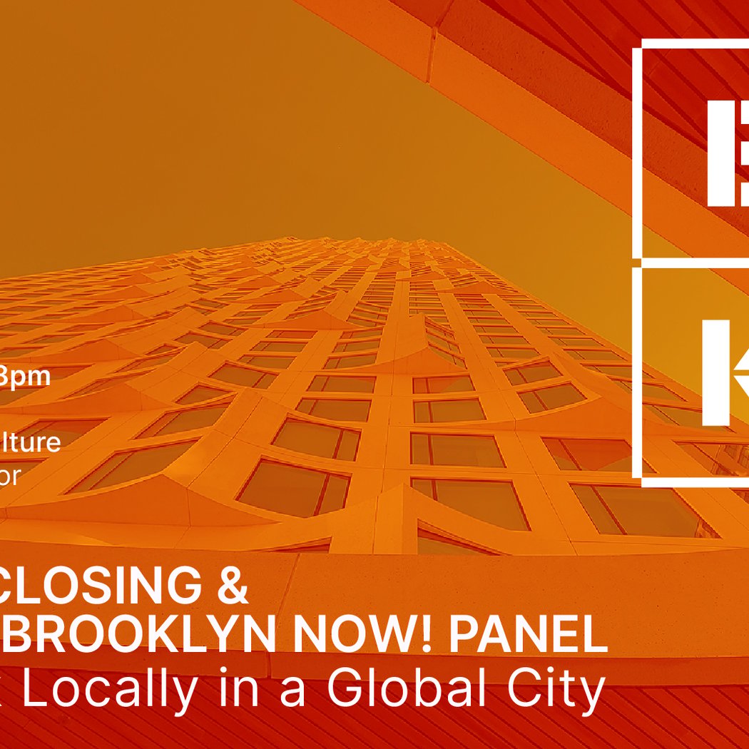Practicing Brooklyn NOW! Panel: Working Locally in a Global City 1