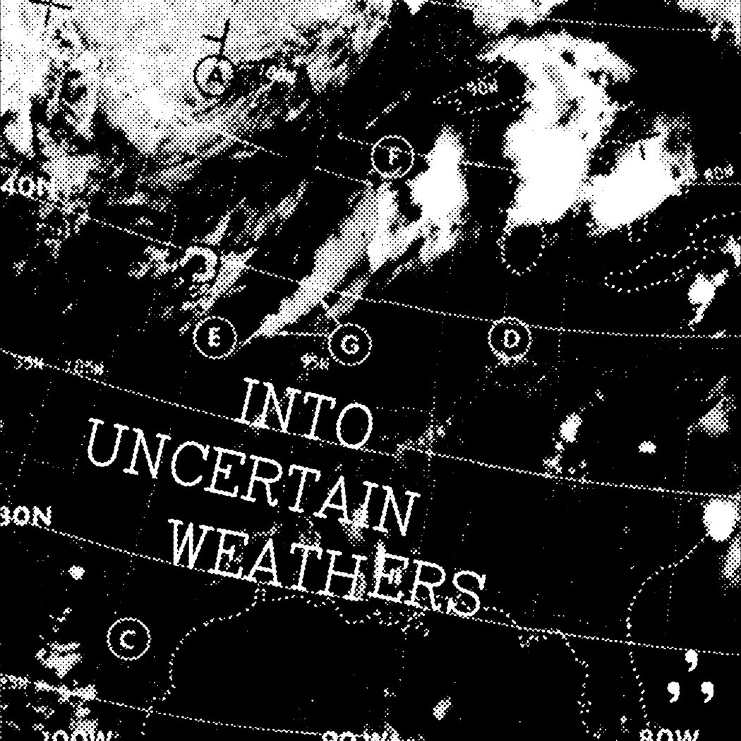 INTO UNCERTAIN WEATHERS 1