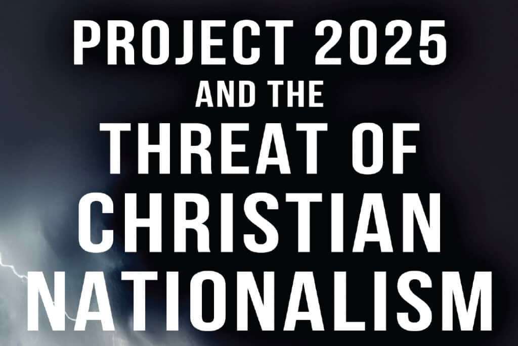 Project 2025 and the Threat of Christian Nationalism 1