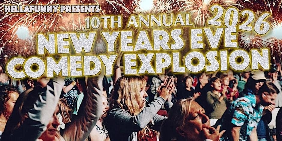 10th Annual HellaFunNYE Comedy Explosion and Free After Party 1