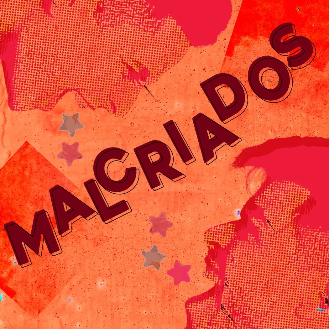 Malcriados 1