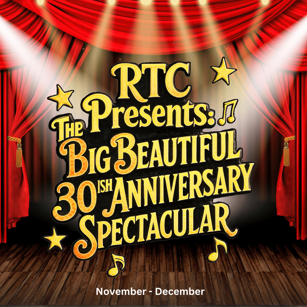 RTC Presents: The Big Beautiful 30ish Anniversary Spectacular