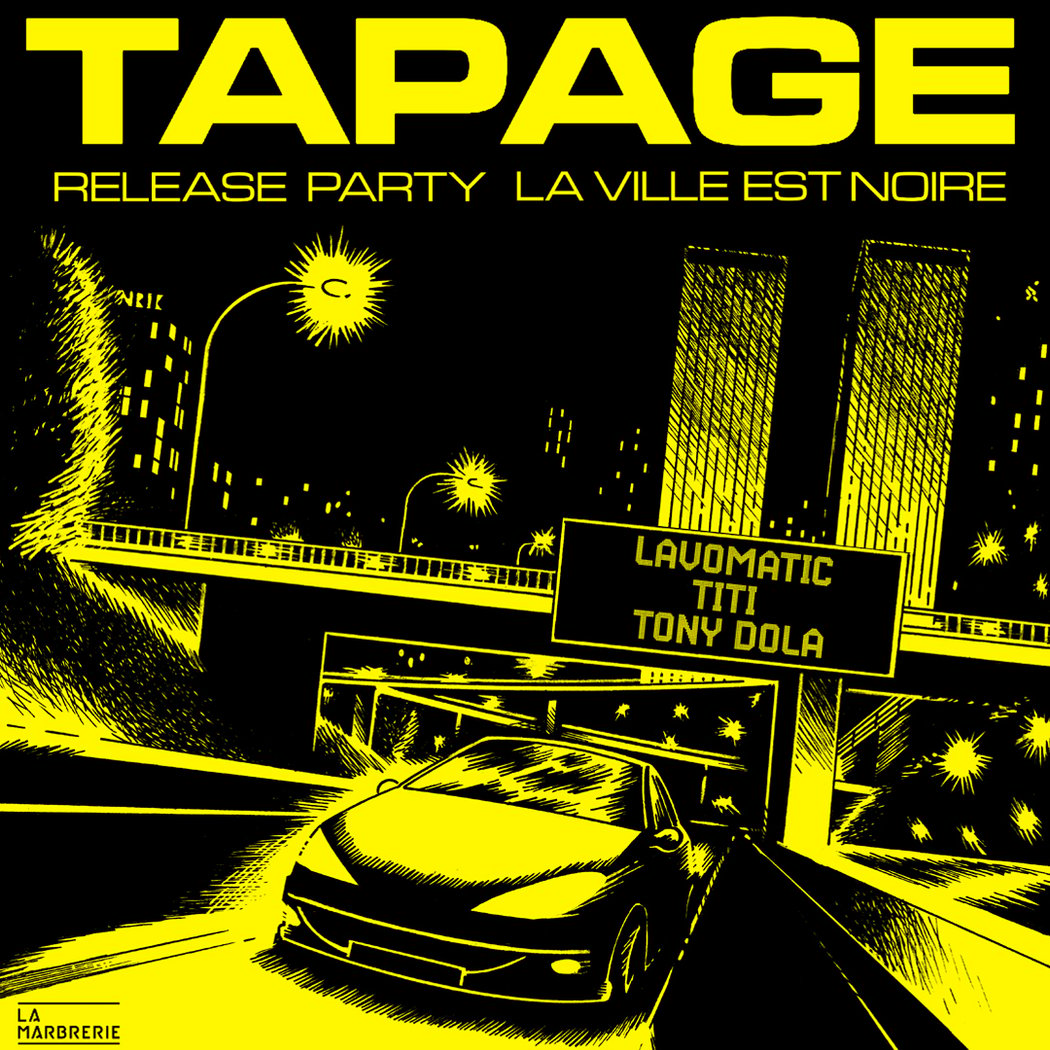 TAPAGE – Release Party « La ville est noire » – LAVOMATIC x TITI x TONY DOLA 1