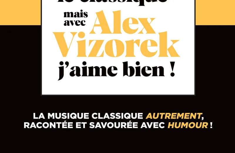 Alex Vizorek - Je n’aime pas le Classique, mais avec Alex Vizorek j’aime bien ! 1