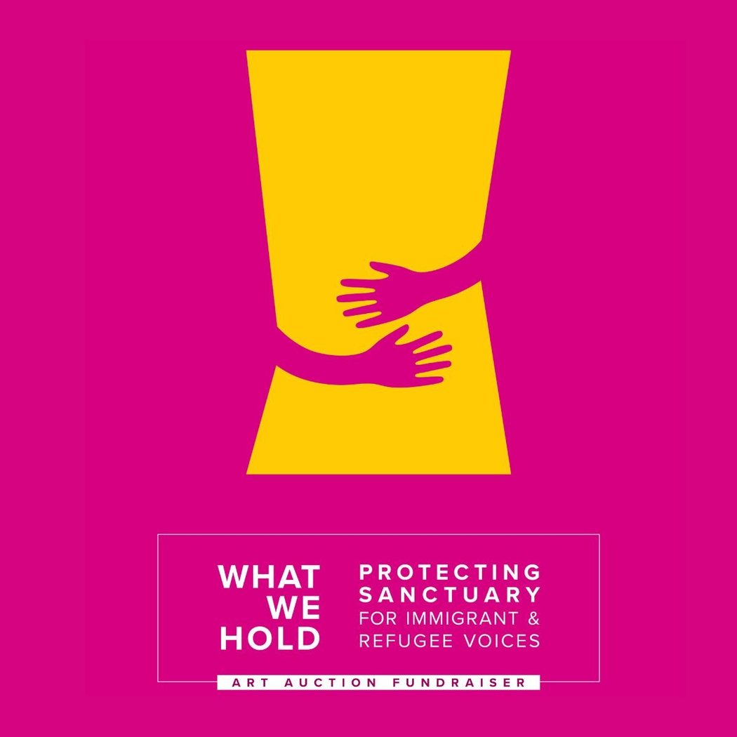 What We Hold - Protecting Sanctuary for Immigrant & Refugee Voices - Art Auction & Fundraiser 1