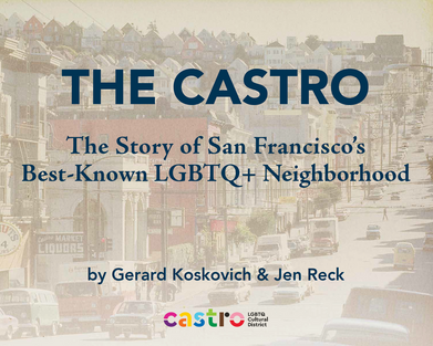The Castro: The Story of San Francisco's Best-Known LGBTQ+ Neighborhood 1