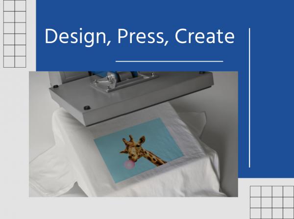 DESIGN, PRESS, CREATE: A HEAT PRESS AND SUBLIMATION WORKSHOP 1