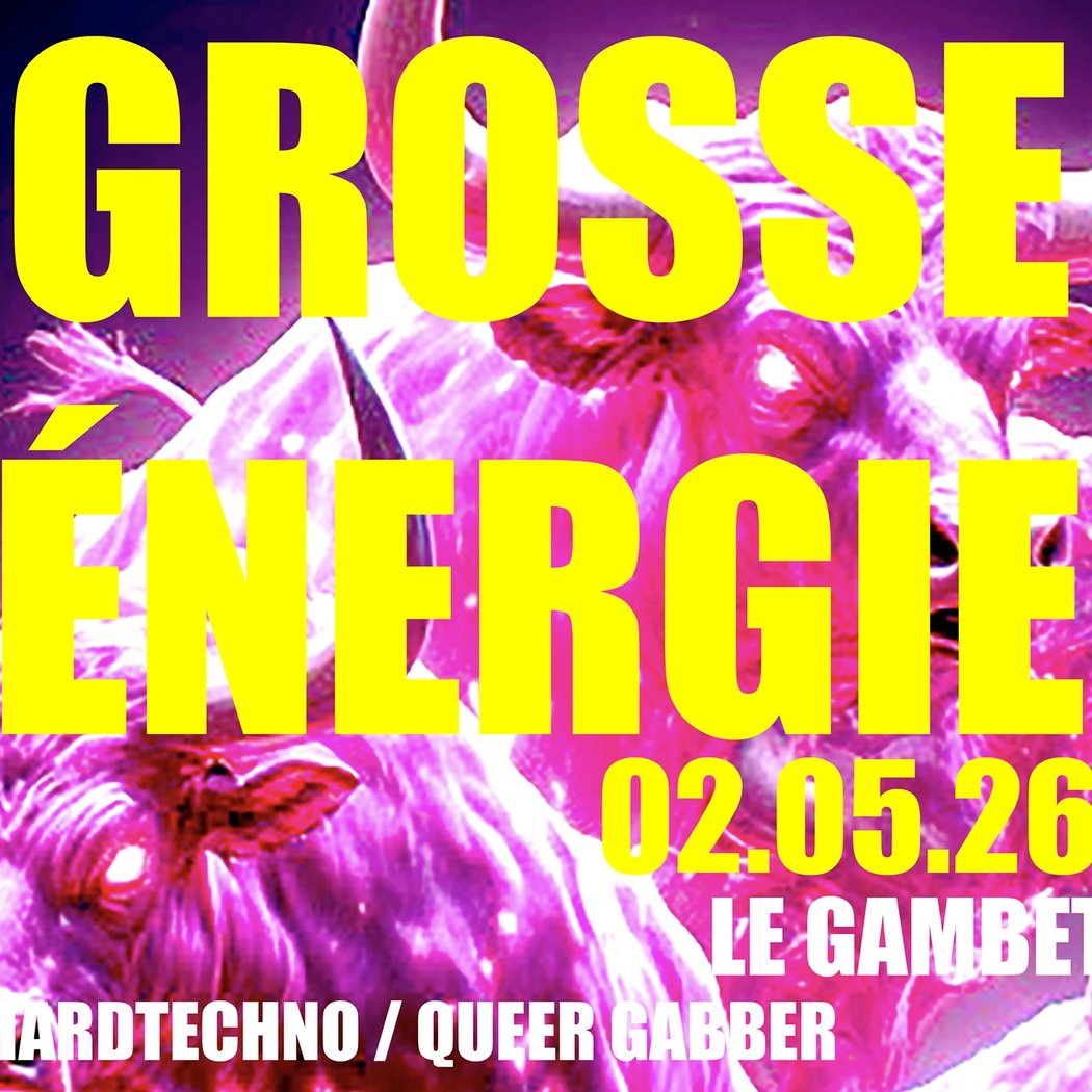 Grosse Énergie #03 — Hyper Queer Gabber / Hardtechno Party 1