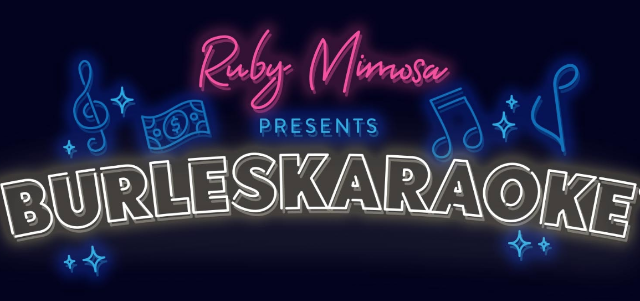 Ruby Mimosa Presents: BurlesKaraoke 3