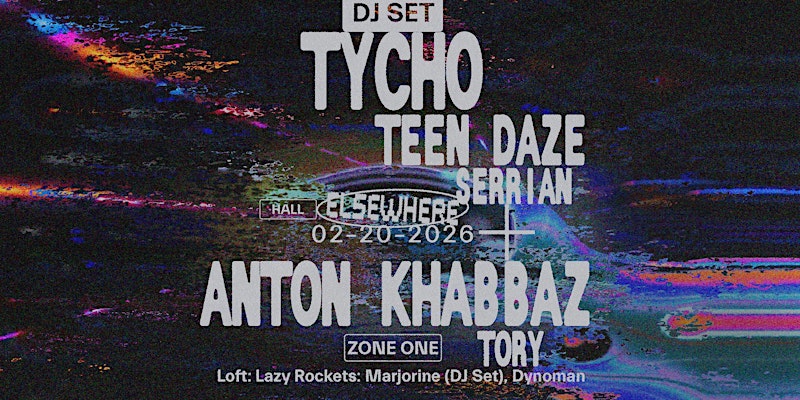 Tycho (DJ Set), Anton Khabbaz, Teen Daze, Serrian, Tory, Lazy Rockets 1