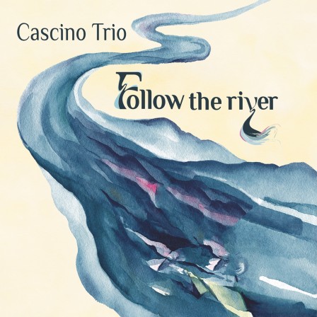 CASCINO TRIO "Follow the river"