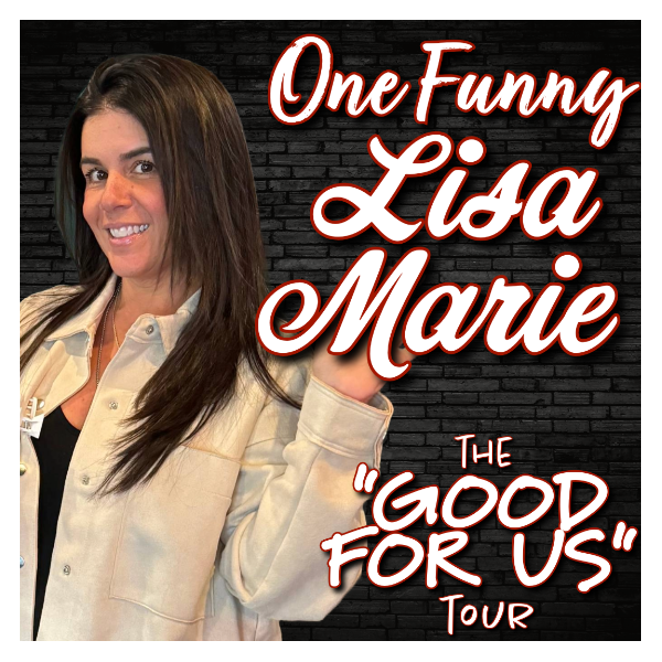 ONE FUNNY LISA MARIE 'GOOD FOR US' COMEDY TOUR 1