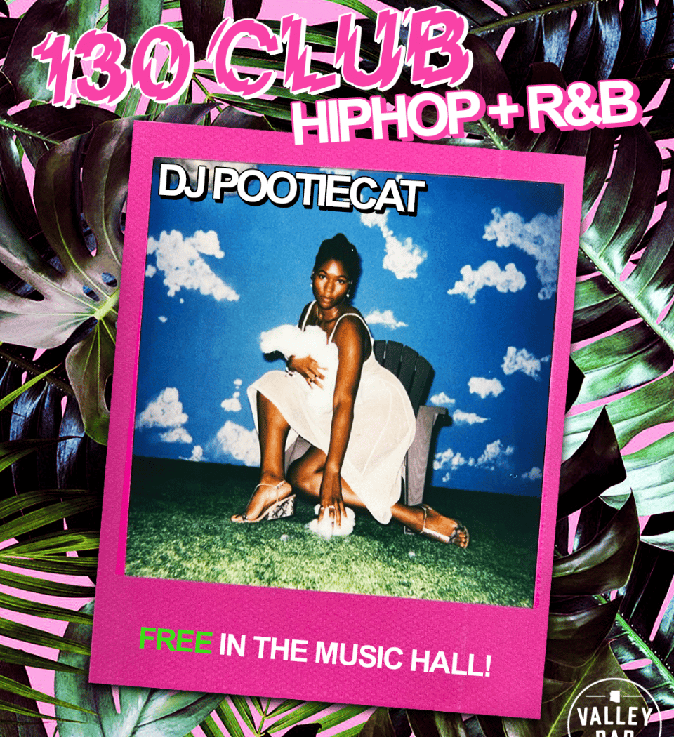130 Club: Hip Hop + R&B w/ DJ Pootiecat 1